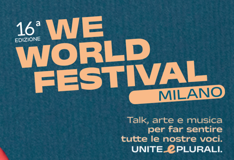 WeWorld Festival Milano 2026: diritti, corpi e nuove sfide sociali